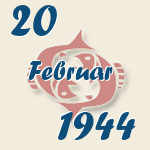 Fische, 20. Februar 1944.  