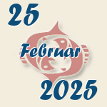 Fische, 25. Februar 2025.  