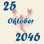 Skorpion, 25. Oktober 2046.  
